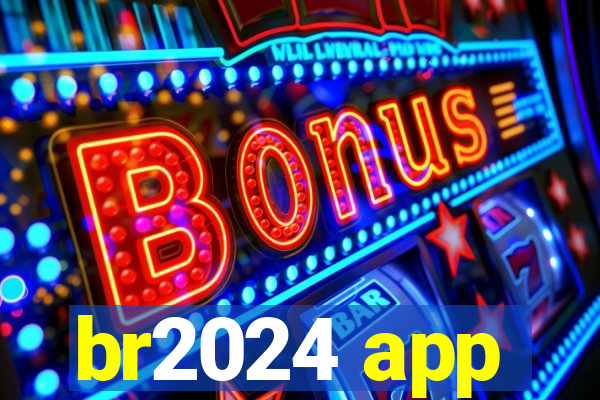 br2024 app